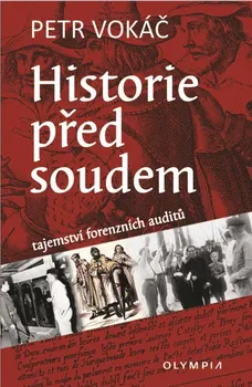 Historie před soudem: Tajemství forenzních auditů - Petr Vokáč (2020, brožovaná)