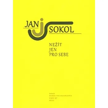 Nežít jen pro sebe - Jan Sokol (2016, brožovaná)