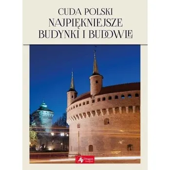 Cestování Cuda Polski. Najpiękniejsze budynki i budowle - Ewa Ressel, Jolanta Bąk