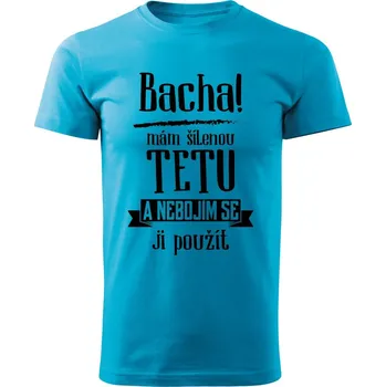 Pánské tričko Pánské tričko Bacha, mám šílenou tetu Barva: Tyrkysová, Velikost: XL