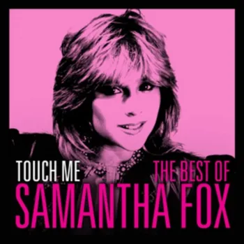Touch Me: The Best of Samantha Fox -…