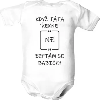 Kojenecký body Dětské body s potiskem Když táta řekne NE, zeptám se babičky dětské