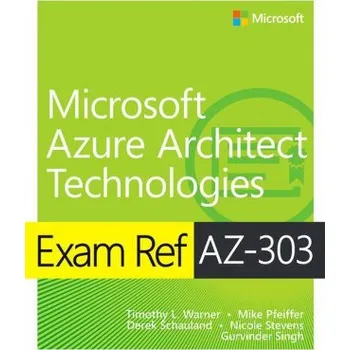Technika Exam Ref AZ-303 Microsoft Azure Architect Technologies – Derek Schauland,Nicole Stevens (EN)