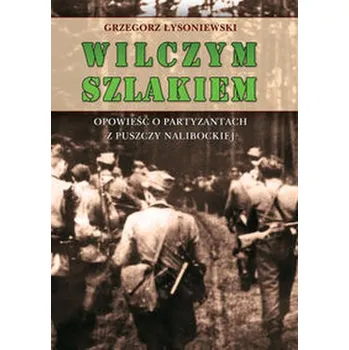 Literární biografie Wilczym szlakiem - Łysoniewski Grzegorz