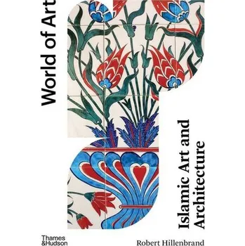 Islamic Art and Architecture (World of Art) - Hillenbrand, Robert