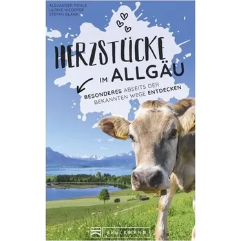 Cestování Herzstücke im Allgäu - Pohle, Alexander