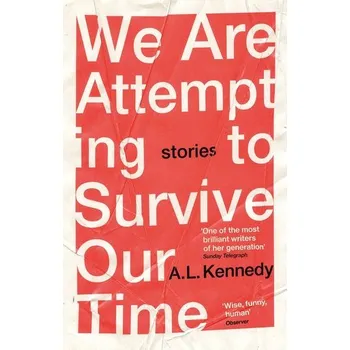 Beletrie pro dospělé We Are Attempting to Survive Our Time - A. L. Kennedy