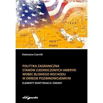 Polityka zagraniczna Stanów Zjednoczonych... - Katarzyna Czornik