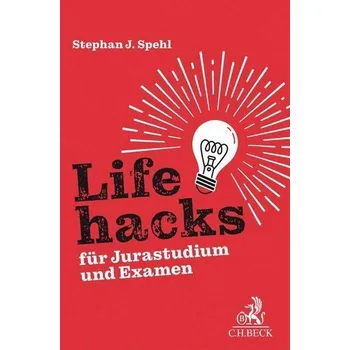 Lifehacks für Jurastudium und Examen - Spehl, Stephan J.