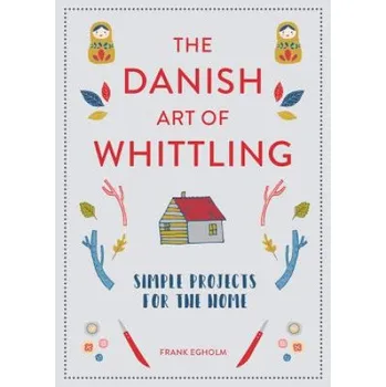 Umění Danish Art of Whittling – Frank Egholm (EN)