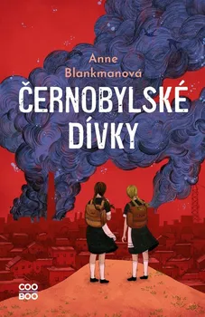 Černobylské dívky - Anne Blankman (2021, brožovaná)