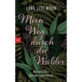 Příroda Mein Weg durch die Wälder - Woon, Long Litt [DE] (2021, Měkká, btb Taschenbuch)