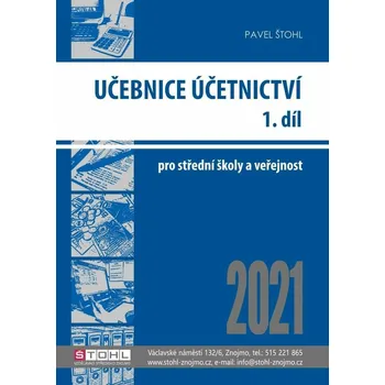 Učebnice Účetnictví 2021: 1. díl: Pro střední školy a veřejnost - Pavel Štohl (2021, brožovaná)