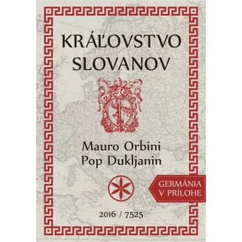 Kráľovstvo Slovanov - Mauro Orbini, Pop Dukljanin [SK] (2020, pevná)