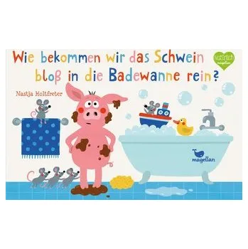 První čtění Wie bekommen wir das Schwein bloß in die Badewanne rein? - Holtfreter, Nastja