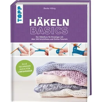 Häkeln basics - Alle Techniken auch für Linkshänder! - Hilbig, Beate