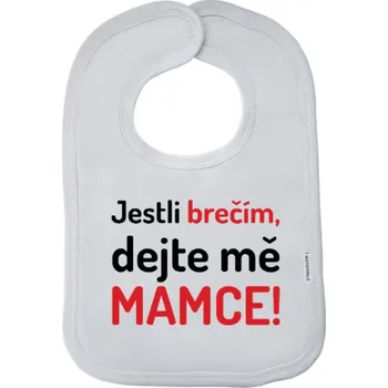 Bryndák Dětský bryndák New Baby Jestli brečím, dejte mě mamce