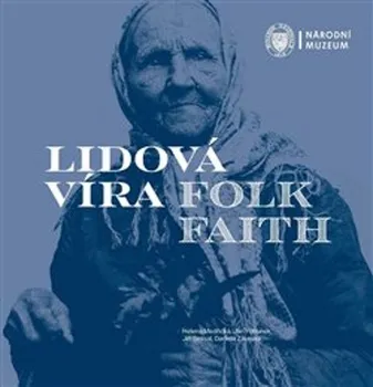 Lidová víra/Folk Faith - Helena Medřická a kol. [CS/EN] (2021, brožovaná)