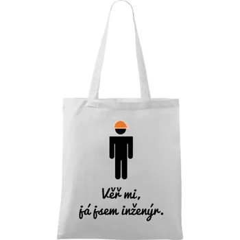 Látková taška Věř mi, já jsem inženýr