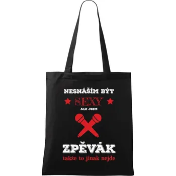 Látková taška Nesnáším být sexy, ale jsem zpěvák
