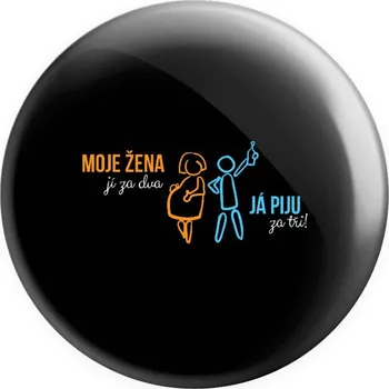 Placka Moje žena jí za dva, já piju za tři!