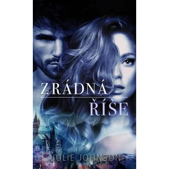 Zrádná říše - Julie Johnson - 978-80-269-1679-6