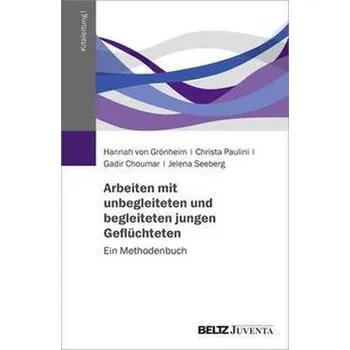 Arbeiten mit unbegleiteten und begleiteten jungen Geflüchteten - Grönheim, Hannah von