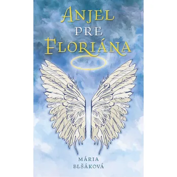 Anjel pre Floriána (Mária Blšáková)