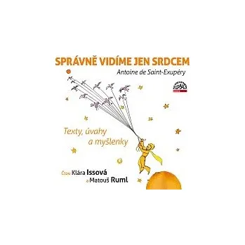 Česká hudba Klára Issová, Matouš Ruml – Saint-Exupéry: Správně vidíme jen srdcem - Texty, úvahy a myšlenky CD-MP3 - DOPRAVA ZDARMA od 2 000 Kč