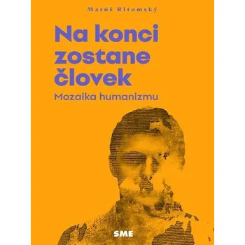 Kniha Na konci zostane človek - Matúš Ritomský (E-Kniha) - 978-80-559-0695-9
