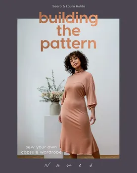 Building the Pattern: Sew Your Own Capsule Wardrobe – Saara Huhta, Laura Huhta [EN] (2021, brožovaná)