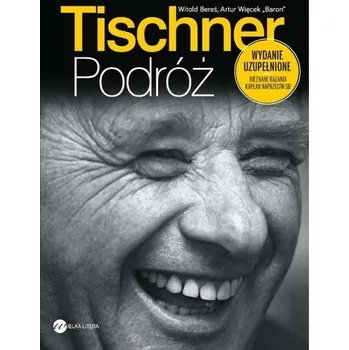 Literární biografie Tischner. Podróż - Witold Bereś, Artur Więcek Baron
