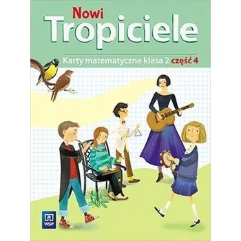 Přírodní věda Nowi Tropiciele SP 2 Matematyka ćwiczenia cz.4 - Beata Szpakowska, Dorota Zdunek