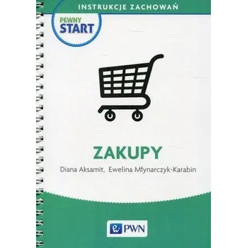 Pewny start. Instrukcje zachowań. Zakupy - Diana Aksamit, Ewelina Młynarczyk-Karabin