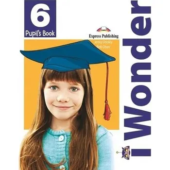 Anglický jazyk I Wonder 6 PB + i-eBook EXPRSS PUBLISHING - Jenny Dooley, Bob Obee
