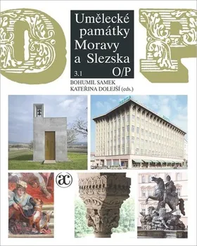 Umění Umělecké památky Moravy a Slezska 3.1: O/P - Bohumil Samek, Kateřina Dolejší (2021, pevná)
