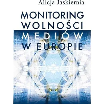 Monitoring wolności mediów w Europie - Alicja Jaskiernia