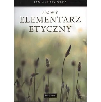 Nowy Elementarz Etyczny - Jan Galarowicz