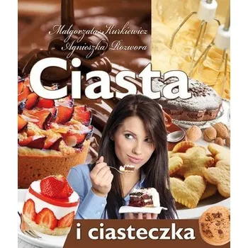 Ciasta i ciasteczka - Agnieszka Ćwieląg - Pieculewicz