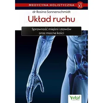 Medycyna holistyczna T.11 Układ ruchu - Rosina Sonnenschmidt