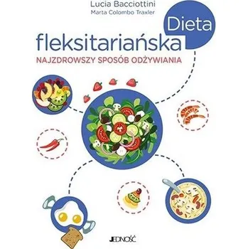 Dieta fleksitariańska - Lucia Bacciottini, Marta Colombo Traxler