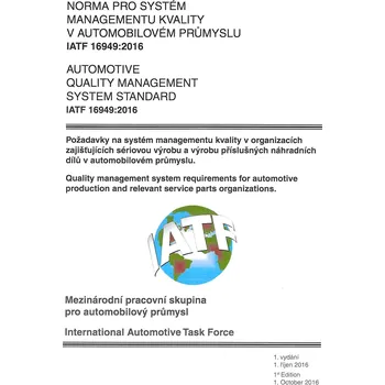 IATF 16949 : 2016 Systém managementu kvality v automobilovém průmyslu Jazyk: Česky, Varianta: Tisk