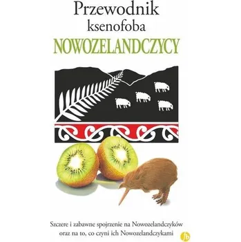 Cestování Przewodnik ksenofoba. Nowozelandczycy - Cole Catley Christine, Nicholson Simon, Petersen