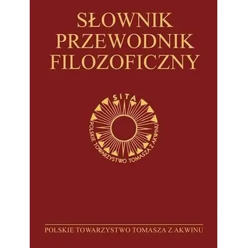 Encyklopedie Słownik-przewodnik filozoficzny - Praca zbiorowa