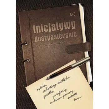 Inicjatywy duszpasterskie. Przepis na sukces - Praca zbiorowa