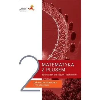 Přírodní věda Matematyka z plusem LO 2 Zbiór zadań w. 2020 - M. Dobrowolska, M. Karpiński, J. Lech, A. Wojacze