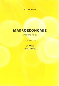 Makroekonomie základní kurz: Cvičebnice - Vít Pošta, Pavel Sirůček (2008, brožovaná)