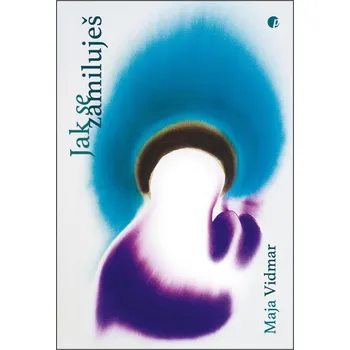 Poezie Jak se zamiluješ - Maja Vidmar