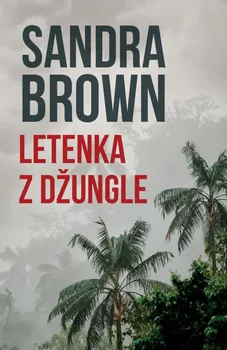 Letenka z džungle - Sandra Brown (2021, pevná)