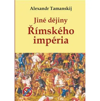 Jiné Dějiny Římského Impéria - Tamanskij Alexandr (2021, pevná)